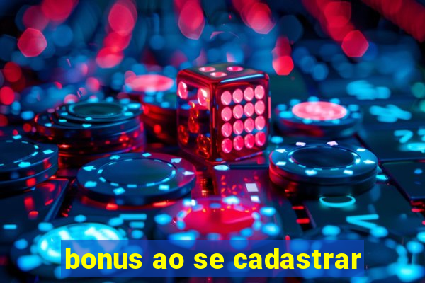 bonus ao se cadastrar